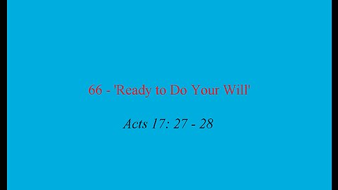66 - 'Ready to Do Your Will'