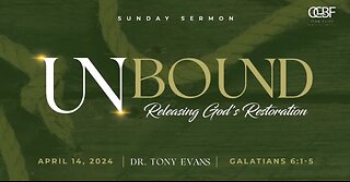 Dr. Tony Evans - OCBF - Unbound - Releasing God's Restoration - 04.14.2024