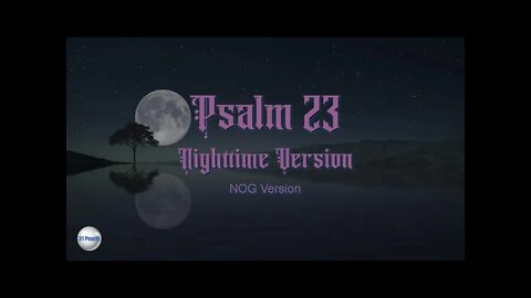 Psalm 23 - Nighttime Version - NOG