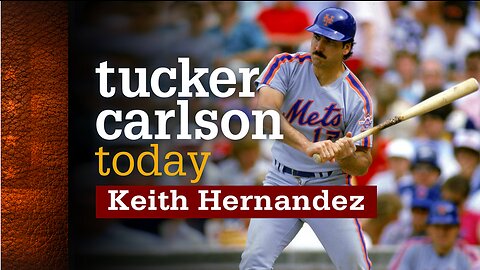 Tucker Carlson Today | Keith Hernandez