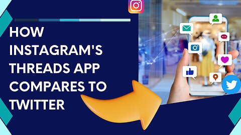 How Instagram's Threads App Compares to Twitter