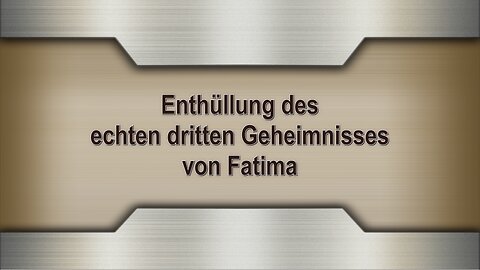 Enthüllung des echten dritten Geheimnisses von Fatima