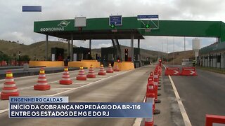 Engenheiro Caldas: Início da cobrança no pedágio da BR-116 entre os estados de MG e do RJ.