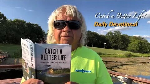 Catch a Better Life - Daily Devotional and Fishing Tip July 13th