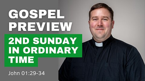 Gospel Preview - The Second Sunday in Ordinary Time