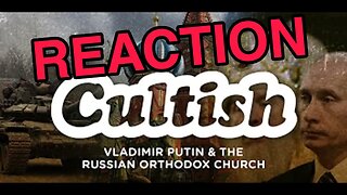 Cultish: Vladimir Putin & The Russian Orthodox Church PART 1