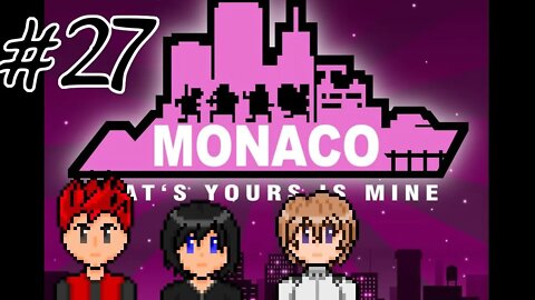 Monaco: What's Yours Is Mine #27 - Difficulty Ramping Up?