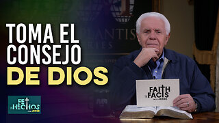 Fe Los Hechos: ¡Toma el consejo de Dios!