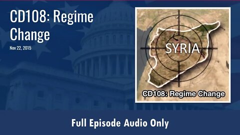 CD 108: Regime Change (Full Podcast Episode)