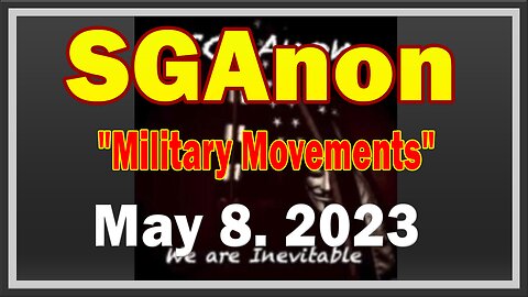 SG Anon HUGE Intel May 8: "Military Movements"
