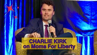 Charlie Kirk on Moms for Liberty