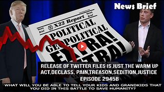 Ep. 2945b - Release Of Twitter Files Is Just The Warm Up Act,Declass, Pain,Treason,Sedition,Justice