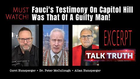 Dr. Peter McCullough: Fauci's Testimony On Capitol Hill Was That Of A Guilty Man!