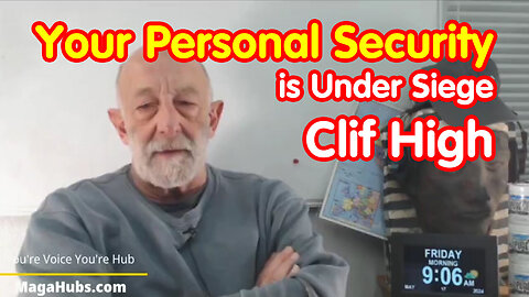 Clif High Urges - DEFEND YOUR Hippo - Your Personal Security Is Under Siege - 5/19/24..