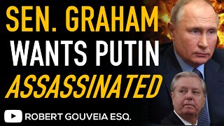 Senator GRAHAM Wants PUTIN Assassinated by Russian BRUTUS