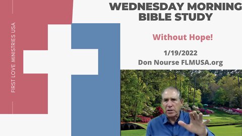 Without Hope! - Bible Study | Don Nourse - FLMUSA 1/19/2022