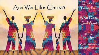 Are We Like Christ 24 What Does God Desire
