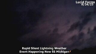 Rapid Silent Lightning Weather Event Happening In SE Michigan. 8/24/23 Lucid Farms.