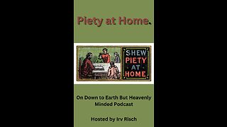 Piety at Home On Down to Earth But Heavenly Minded Podcast