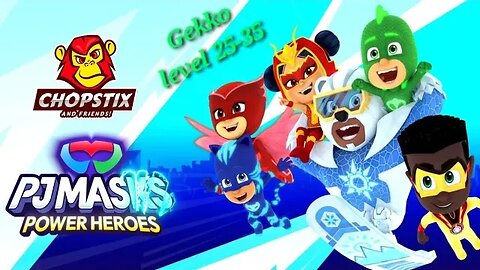 Chopstix and Friends! PJ Masks - Power Heroes part 11: Gekko level 25-35! #pjmasks #gamer