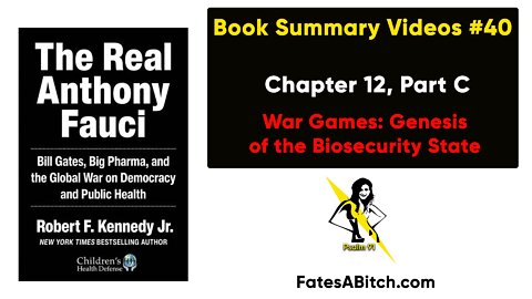 FAUCI SUMMARY VIDEO 40 = Chapter 12, Part C - War Games: Genesis of the Biosecurity State