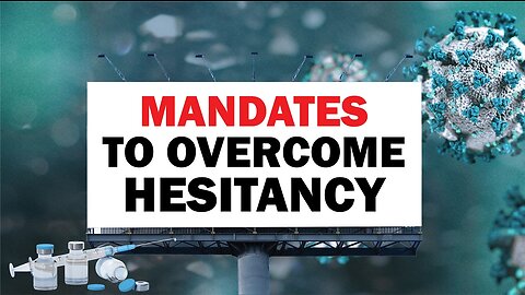 Part 8/8 ‘Vaccine’ hesitancy and the use of mandates to overcome it. | The Controversy Continues