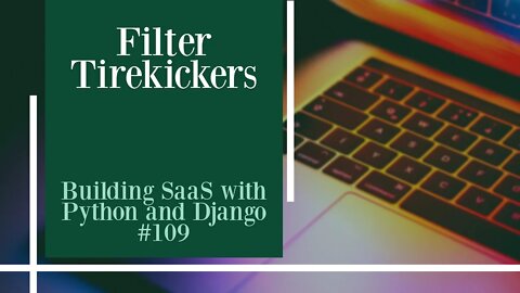 Filter Tirekickers - Building SaaS with Python and Django #109