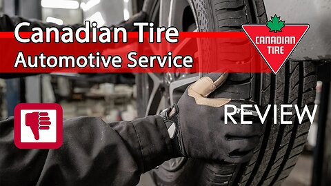 Canadian Tire Automotive Service: Review | Your Friendly-Neighborhood Scammers