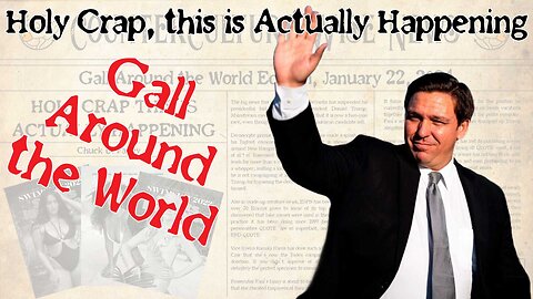 Holy Crap, This is Actually Happening - Gall Around the World Edition, January 22, 2024