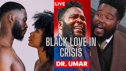 DR.UMAR SAID THIS ABOUT BLACK LOVE! #umarjohnson