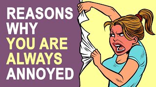 7 Reasons Why Everyone and Everything Annoys You