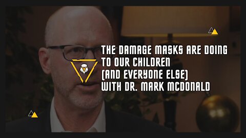 The Damage Masks Are Doing to Our Children (And Everyone Else) w/ Mark McDonald M.D.