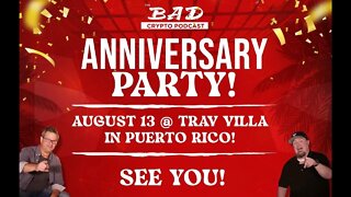 Bad Crypto Podcast 5th Anniversary Party - August 13, 2022