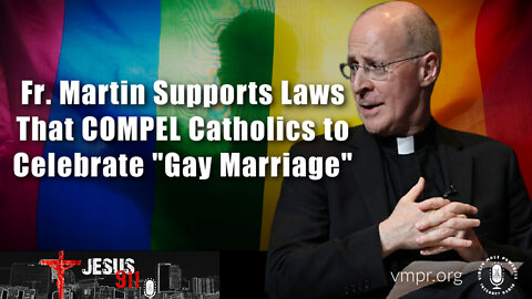 10 Oct 22, Jesus 911: Fr. Martin Supports Laws That COMPEL Catholics to Celebrate "Gay Marriage"