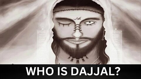 WHO IS DAJJAL? The scary being.