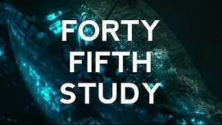 Forty Fifth Study