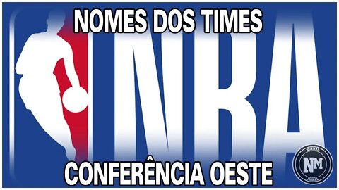 NBA - CONFERÊNCIA OESTE - A ORIGEM DOS NOMES