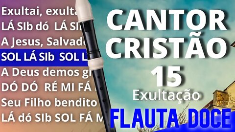 Cantor Cristão 15 - Exultação - Cifra melódica