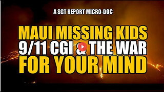 MAUI MISSING KIDS, 9/11 CGI & THE WAR FOR YOUR MIND -- SGTREPORT MICRO-DOC