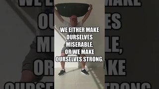 We either make ourselves miserable, or we make ourselves strong. #shorts