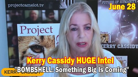 Kerry Cassidy HUGE Intel June 28: "War Correspondent Special Report"