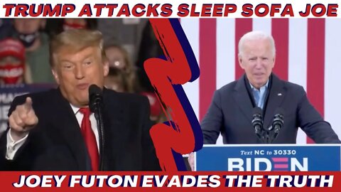 Trump Slams Sleep Sofa Biden & Fake News while Joey Futon Slams The Truth..