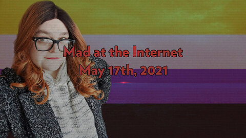 Jim Sterling’s Under 900,000 Special - Mad at the Internet (May 17th, 2021)