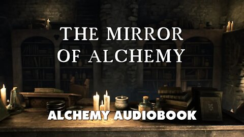 The Mirror Of Alchemy - Roger Bacon - Alchemical Audio Book with Music and Text Reference