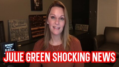 JULIE GREEN SHOCKING NEWS 12.20.22