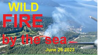 Enviromental Wildfire by the Sea - West Vancouver June 26, 2023