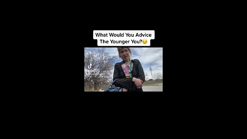 24 Years Old Woman Gets Asked What Would You Have Advised The Younger You?