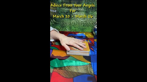 Advice From Your Angels For March 20 - March 26 #angels