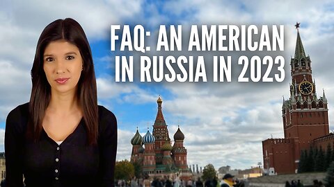 FAQ: An American in Russia in 2023