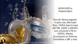 Nov16:Cae Jugador Crypto,Mercado Rojo,TikTok y FBI,AMC/MEMEs CTB, Ucrania y Polonia,Extraditan a SBF